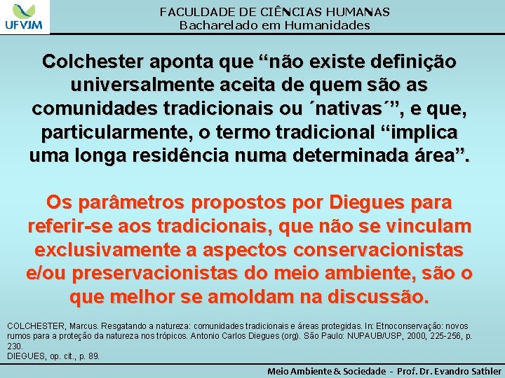 FACULDADE DE CIÊNCIAS HUMANAS Bacharelado em Humanidades Colchester aponta que “não existe definição universalmente