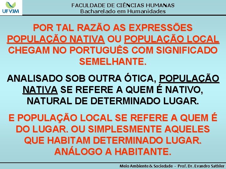 FACULDADE DE CIÊNCIAS HUMANAS Bacharelado em Humanidades POR TAL RAZÃO AS EXPRESSÕES POPULAÇÃO NATIVA