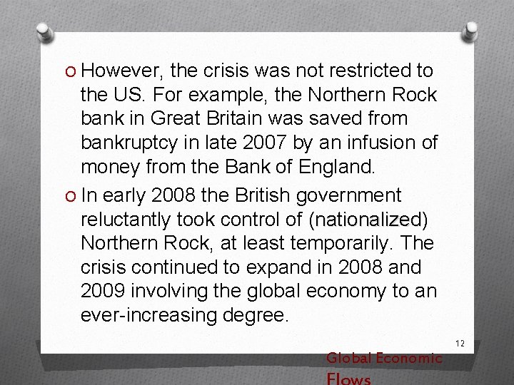 O However, the crisis was not restricted to the US. For example, the Northern