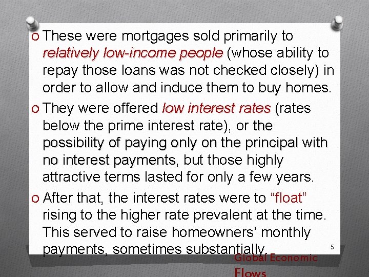 O These were mortgages sold primarily to relatively low-income people (whose ability to repay