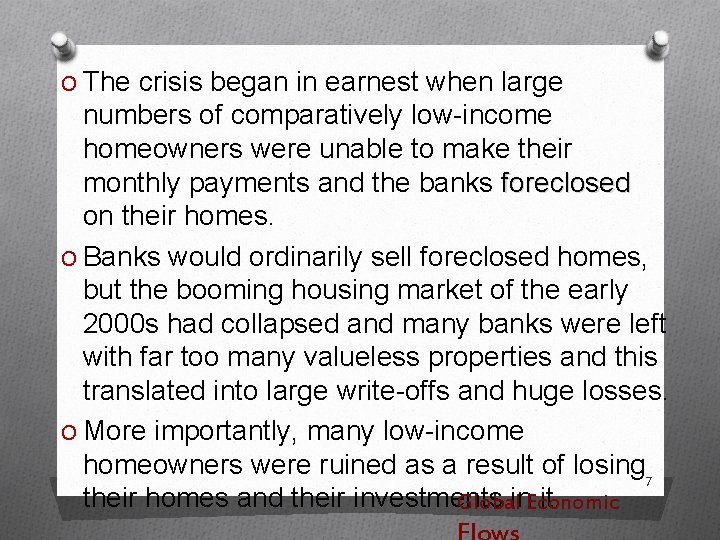 O The crisis began in earnest when large numbers of comparatively low-income homeowners were