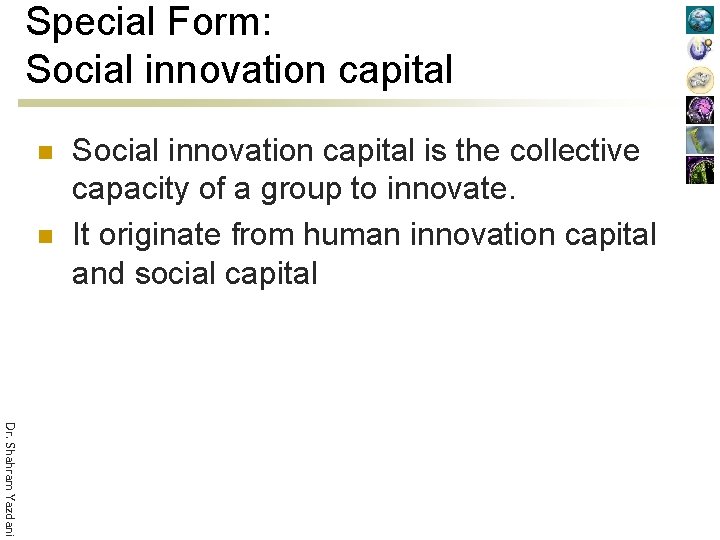 Special Form: Social innovation capital n n Social innovation capital is the collective capacity