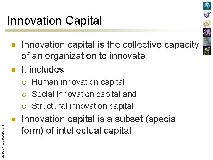 Innovation Capital n n Innovation capital is the collective capacity of an organization to