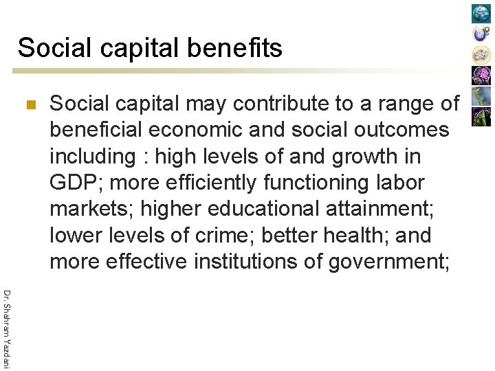 Social capital benefits n Social capital may contribute to a range of beneficial economic