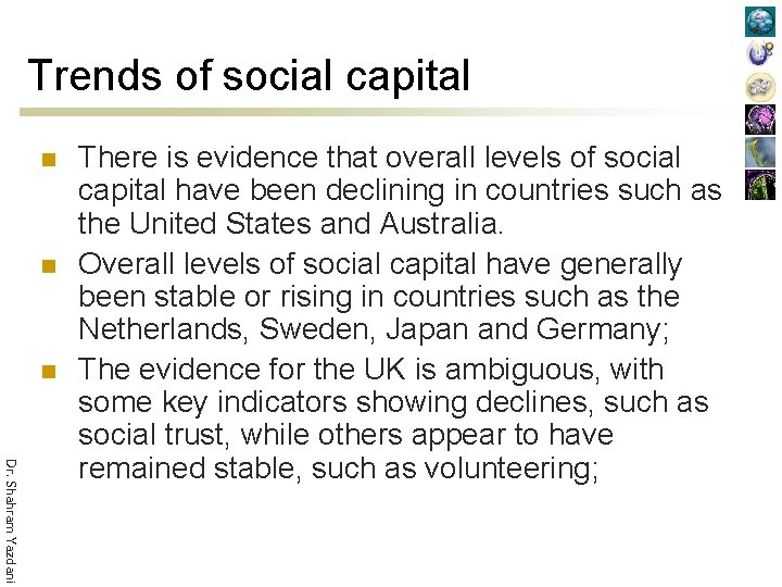 Trends of social capital n n n Dr. Shahram Yazdani There is evidence that