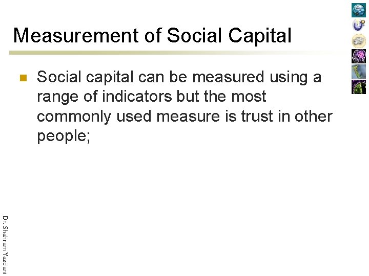 Measurement of Social Capital n Social capital can be measured using a range of