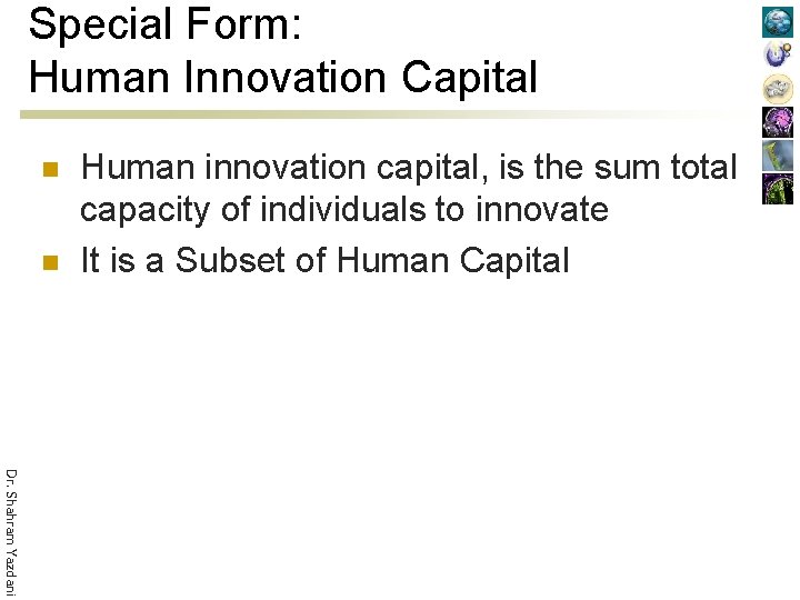 Special Form: Human Innovation Capital n n Human innovation capital, is the sum total