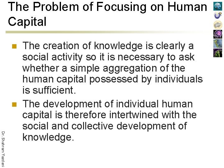 The Problem of Focusing on Human Capital n n Dr. Shahram Yazdani The creation
