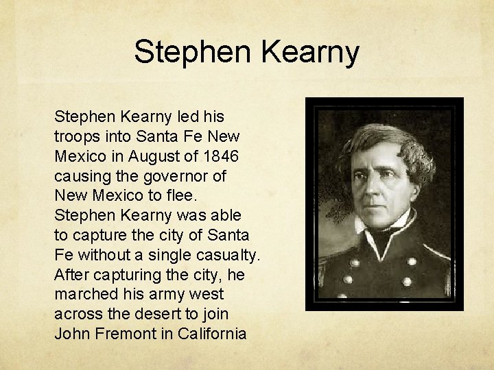 Stephen Kearny led his troops into Santa Fe New Mexico in August of 1846