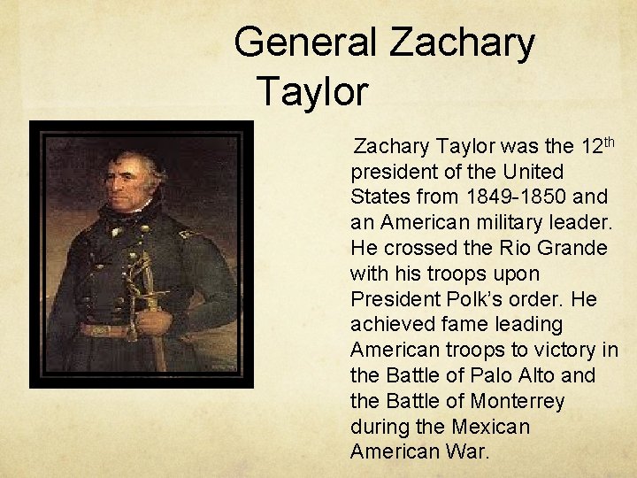 General Zachary Taylor was the 12 th president of the United States from 1849