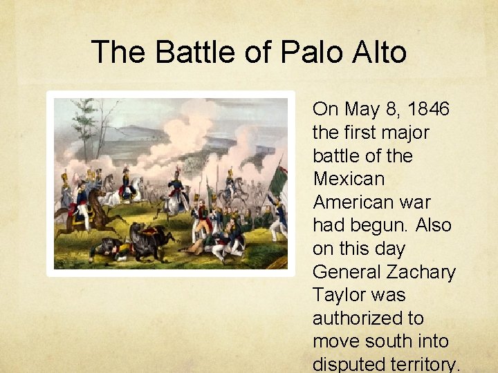 The Battle of Palo Alto On May 8, 1846 the first major battle of