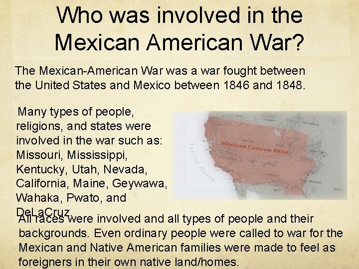 Who was involved in the Mexican American War? The Mexican-American War was a war