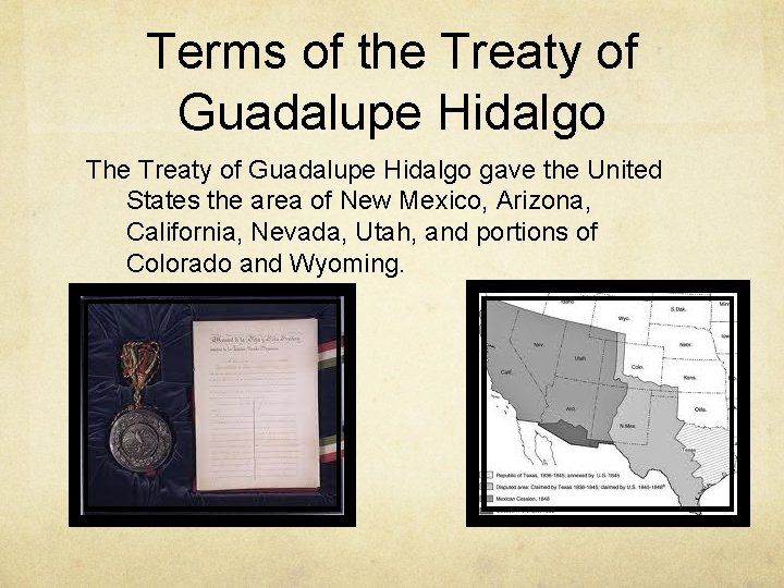 Terms of the Treaty of Guadalupe Hidalgo The Treaty of Guadalupe Hidalgo gave the