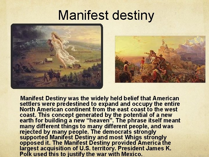 Manifest destiny Manifest Destiny was the widely held belief that American settlers were predestined