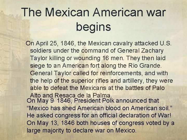 The Mexican American war begins On April 25, 1846, the Mexican cavalry attacked U.