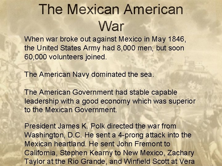 The Mexican American War When war broke out against Mexico in May 1846, the