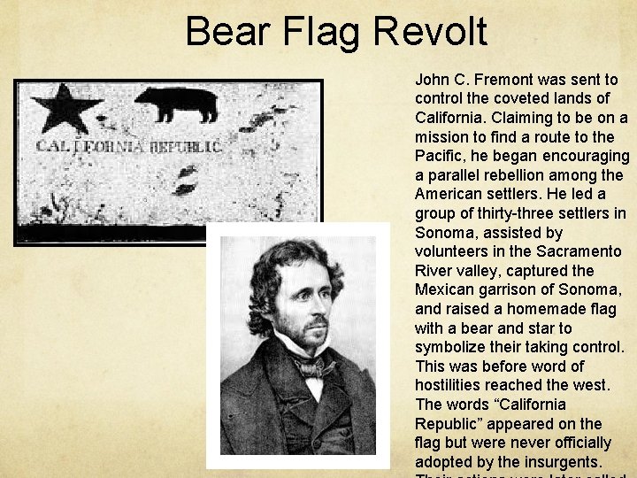 Bear Flag Revolt John C. Fremont was sent to control the coveted lands of