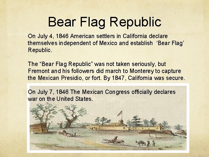 Bear Flag Republic On July 4, 1846 American settlers in California declare themselves independent