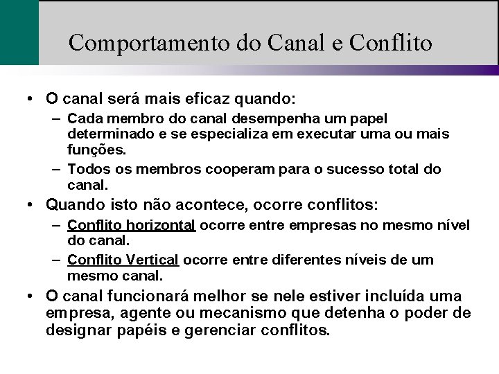 Comportamento do Canal e Conflito • O canal será mais eficaz quando: – Cada