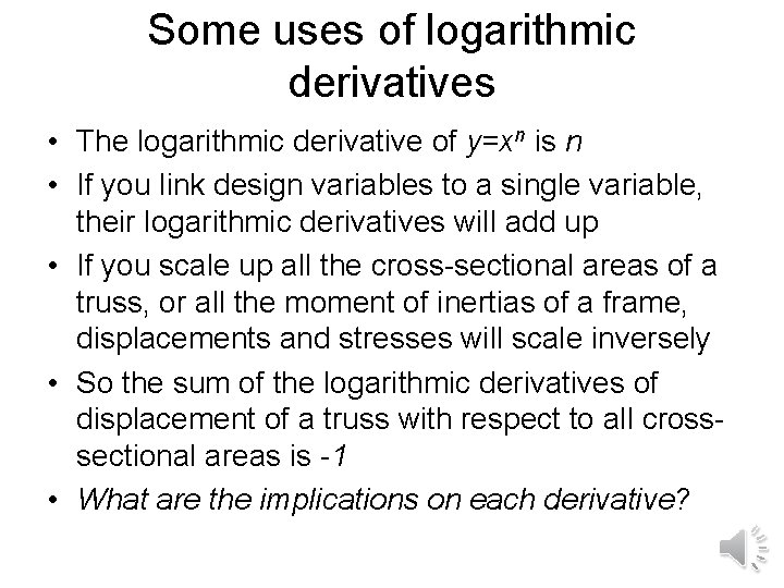 Some uses of logarithmic derivatives • The logarithmic derivative of y=xn is n •