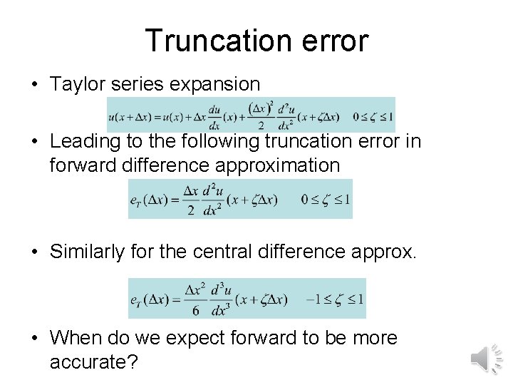 Truncation error • Taylor series expansion • Leading to the following truncation error in