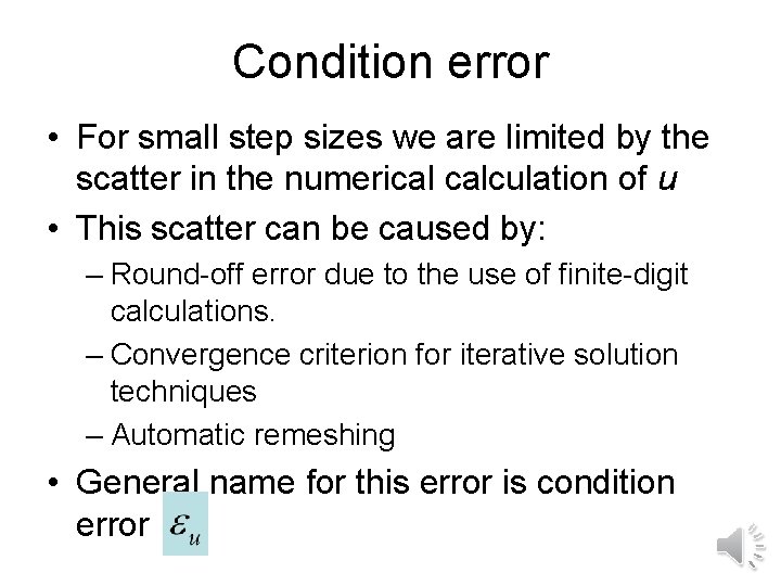 Condition error • For small step sizes we are limited by the scatter in