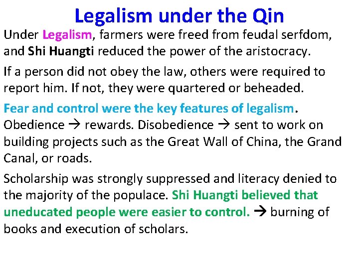 Legalism under the Qin Under Legalism, farmers were freed from feudal serfdom, and Shi