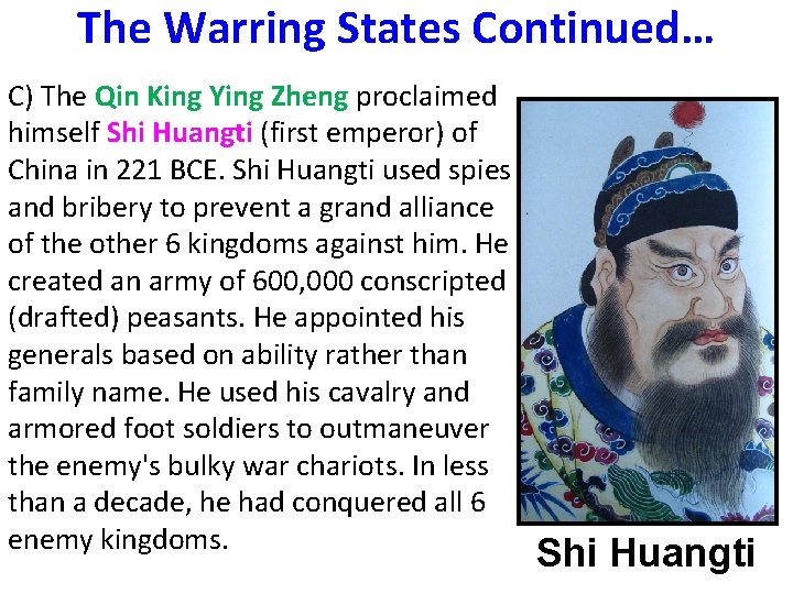 The Warring States Continued… C) The Qin King Ying Zheng proclaimed himself Shi Huangti