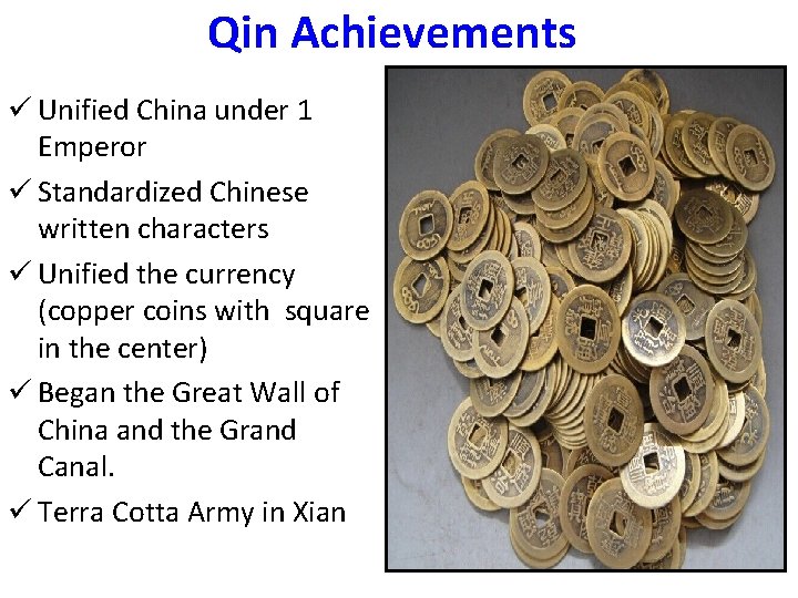 Qin Achievements ü Unified China under 1 Emperor ü Standardized Chinese written characters ü