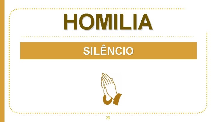 HOMILIA SILÊNCIO 26 