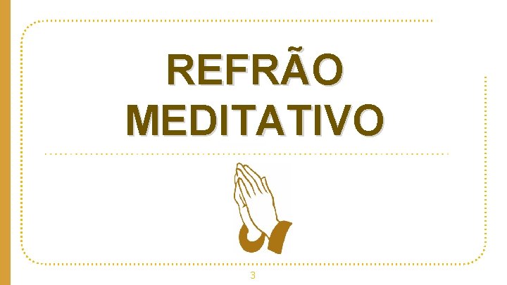 REFRÃO MEDITATIVO Big concept 3 