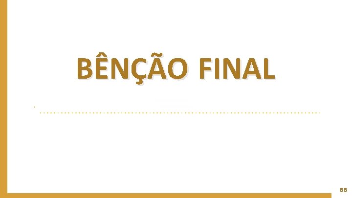 BÊNÇÃO FINAL 66 