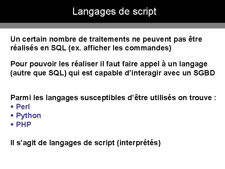 Langages de script Un certain nombre de traitements ne peuvent pas être réalisés en Langages de script Un certain nombre de traitements ne peuvent pas être réalisés en