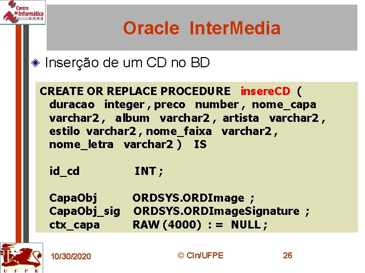 Oracle Inter. Media Inserção de um CD no BD CREATE OR REPLACE PROCEDURE insere.