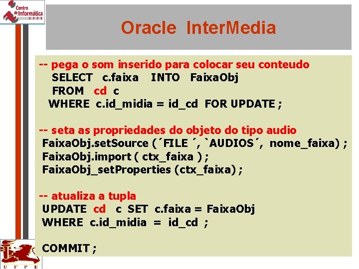 Oracle Inter. Media -- pega o som inserido para colocar seu conteudo SELECT c.