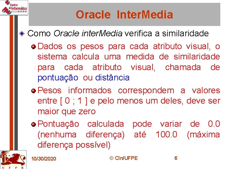 Oracle Inter. Media Como Oracle inter. Media verifica a similaridade Dados os pesos para