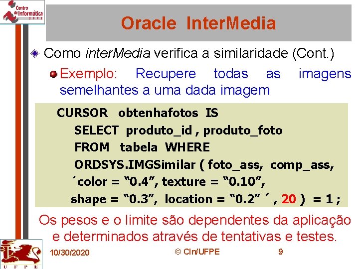 Oracle Inter. Media Como inter. Media verifica a similaridade (Cont. ) Exemplo: Recupere todas