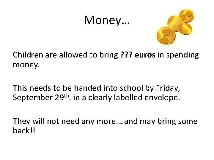 Money… Children are allowed to bring ? ? ? euros in spending money. This
