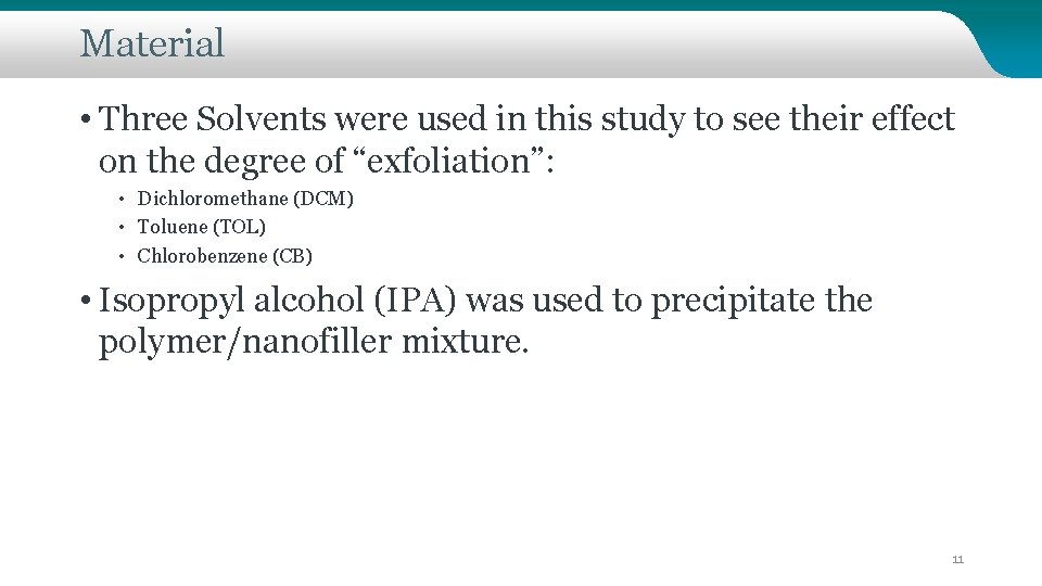 Material • Three Solvents were used in this study to see their effect on