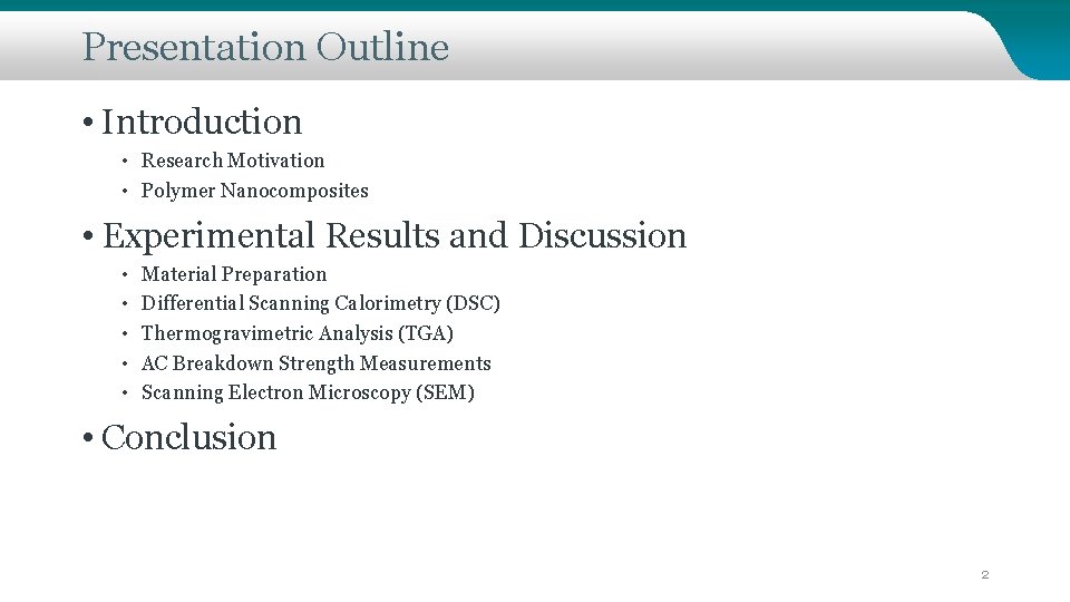 Presentation Outline • Introduction • Research Motivation • Polymer Nanocomposites • Experimental Results and