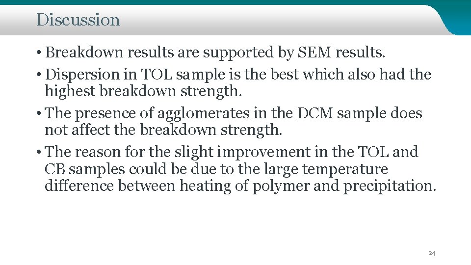 Discussion • Breakdown results are supported by SEM results. • Dispersion in TOL sample