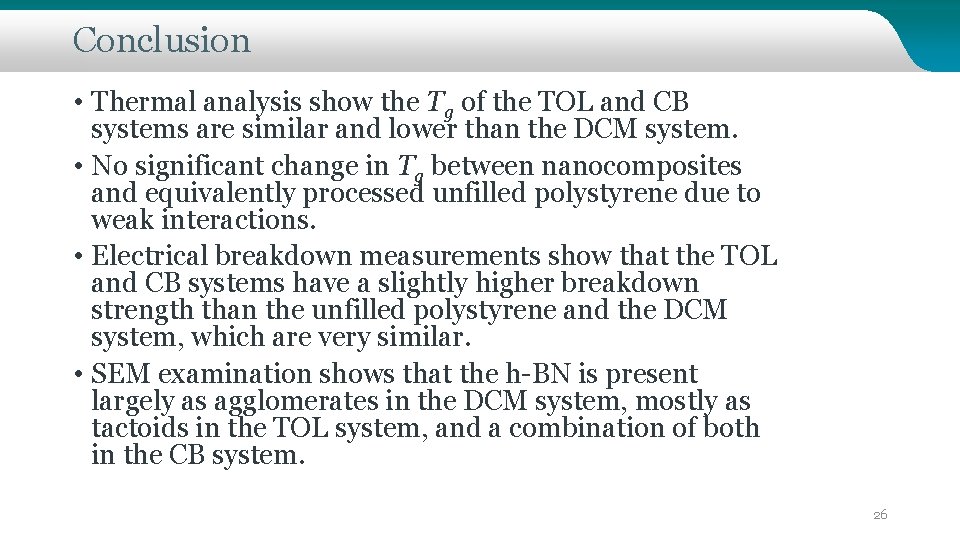 Conclusion • Thermal analysis show the Tg of the TOL and CB systems are