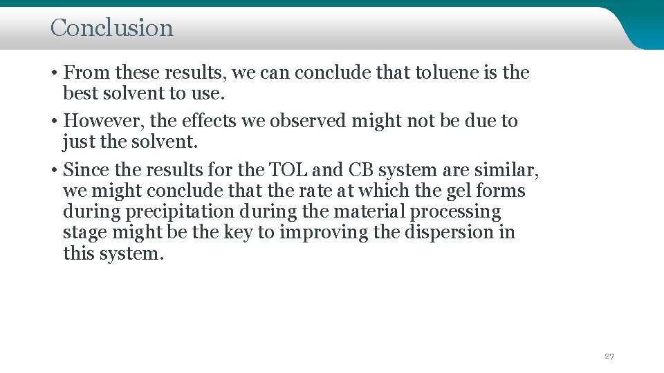 Conclusion • From these results, we can conclude that toluene is the best solvent