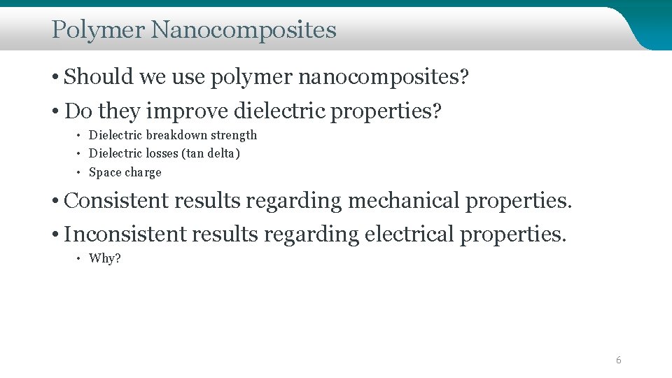 Polymer Nanocomposites • Should we use polymer nanocomposites? • Do they improve dielectric properties?