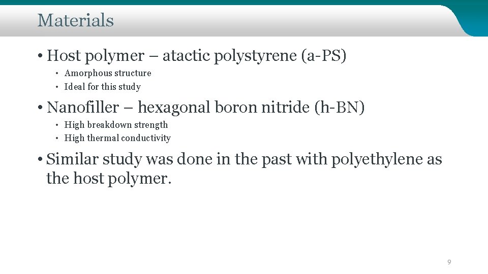 Materials • Host polymer – atactic polystyrene (a-PS) • Amorphous structure • Ideal for