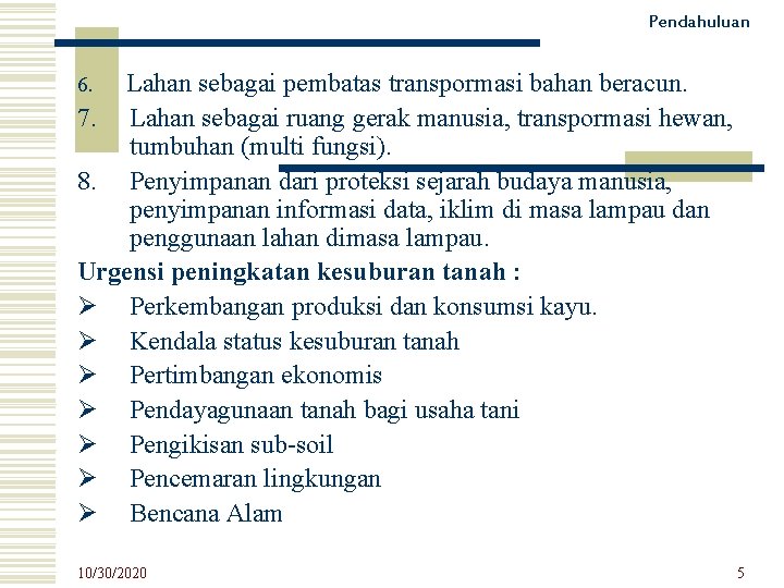 Pendahuluan Lahan sebagai pembatas transpormasi bahan beracun. 7. Lahan sebagai ruang gerak manusia, transpormasi
