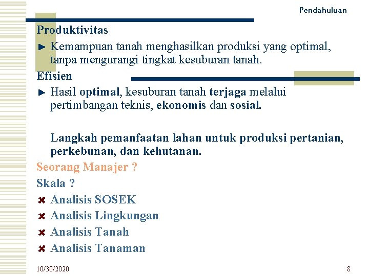 Pendahuluan Produktivitas Kemampuan tanah menghasilkan produksi yang optimal, tanpa mengurangi tingkat kesuburan tanah. Efisien