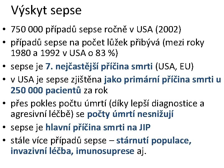 Výskyt sepse • 750 000 případů sepse ročně v USA (2002) • případů sepse