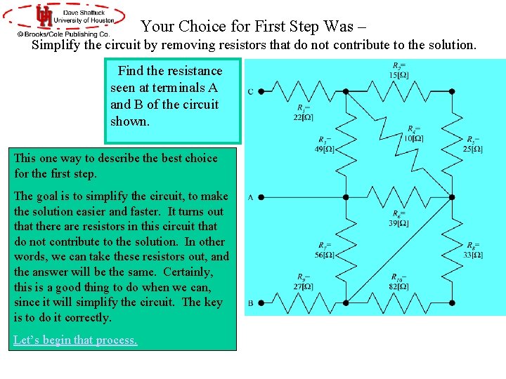 Your Choice for First Step Was – Simplify the circuit by removing resistors that