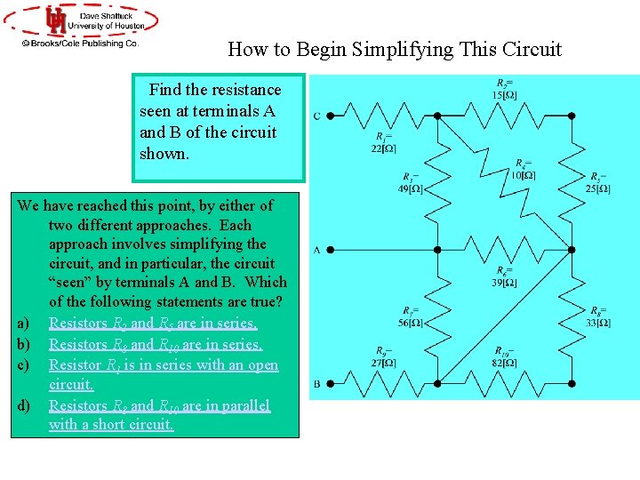How to Begin Simplifying This Circuit Find the resistance seen at terminals A and